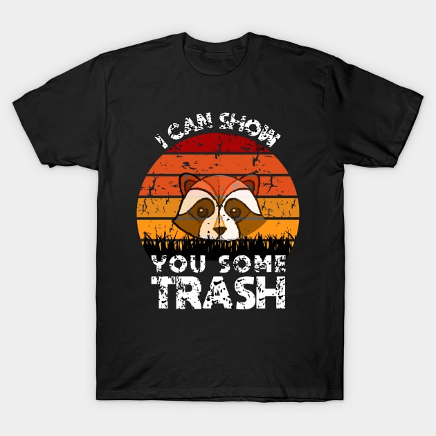 I Can Show You Some Trash T-Shirt by potch94